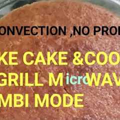WHAT?Cake baking in Grill MICROWAVE/ Combi mode.yes,it is possible.