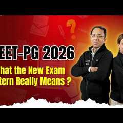 NEET-PG 2026: How the New Pattern Changes Everything