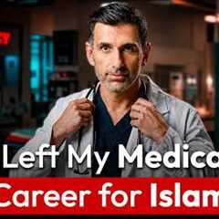 I Left My Medical Career for Islam - The Untold Story Behind Towards Eternity