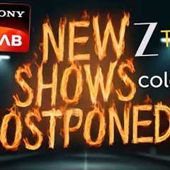 New Upcoming TV Shows to be POSTPONED? WHY! Star Plus, Zee TV, Sony SAB, Colors, Dangal