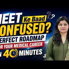 LIVE | NEET Ke Baad Kya Karein? 40 Minutes Mein Complete Medical Career Roadmap