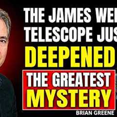 The James Webb Telescope Just Deepened the Greatest Mystery | Brian Greene