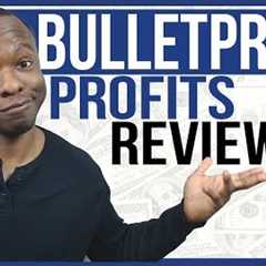 Bulletproof Profits Review: LEGIT ClickBank Product To Make Money Or SCAM?
