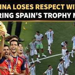 Argentina Meltdown! Messi & Team 'DISRESPECT' Spain After FIFA World Cup Final Defeat Turns..