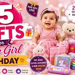 25 Best Birthday Gift Ideas for Baby Girl 🎁 | Unique & Useful Gifts 2026