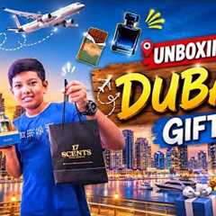 Unboxing Dad’s Special Dubai Gifts 🎁✨ | Surprises Inside!