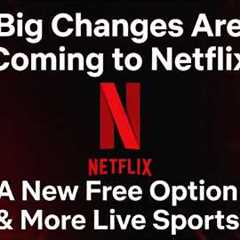 Big Changes Are Coming to Netflix - A New Free Option & More Live Sports