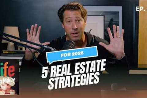 5 Real Estate Strategies For 2026