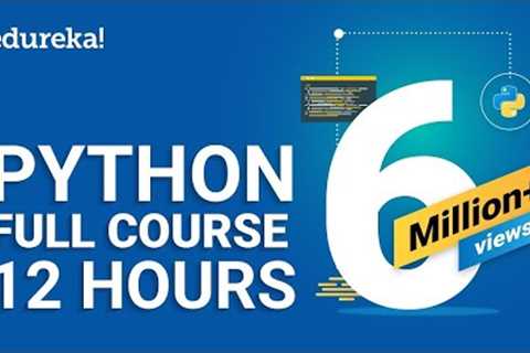 Python Full Course - 12 Hours | Python For Beginners - Full Course | Python Tutorial | Edureka