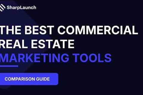 Commercial Real Estate Marketing Tools: 12 of the Best Tools Compared