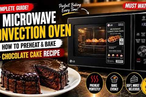 L.G Microwave Convection Oven | How to bake and preheat | Chocolate Cake Recipe | Full baking guide