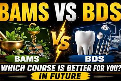 BAMS vs BDS 2026 | Which Course Is Better For You In Future? | Full Career Guidance