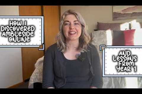 Our First 2 Years of Homeschooling | Finding Ambleside Online &amp; Year 1 Reflections