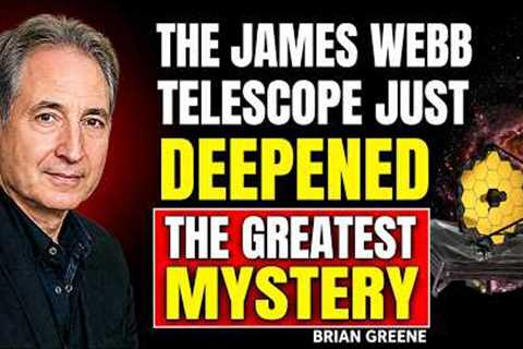The James Webb Telescope Just Deepened the Greatest Mystery | Brian Greene