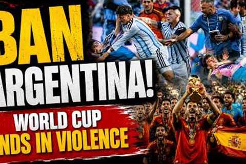 Ban Argentina Trends After Spain's FIFA World Cup 2026 Triumph Turns Violent | Football News