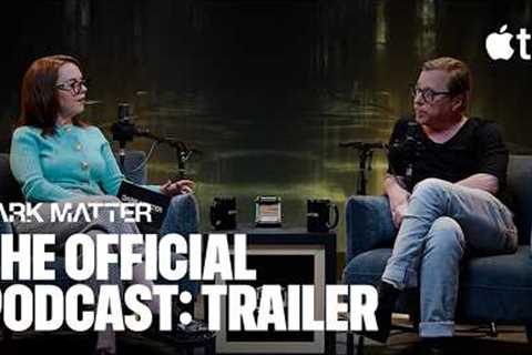 Dark Matter — The Official Podcast: Trailer | Apple TV