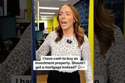 Should I get a mortgage instead of paying cash for my investment property? #investmentproperty