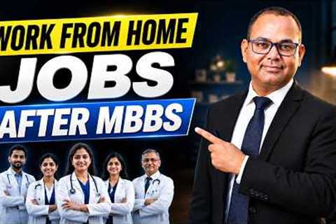 Work From Home Jobs After MBBS | Non-Clinical Jobs for Doctors | Salary, Eligibility & Career..