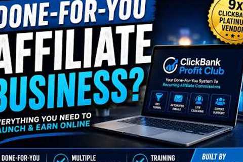 ClickBank Profit Club Review | Done-For-You Affiliate Business? Is It Worth It?