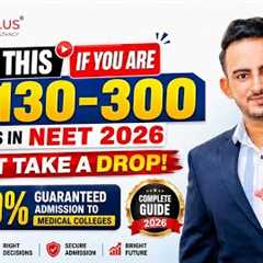 NEET 2026: Scored 130–300 Marks? Don’t Drop! | 100% Medical Admission Guide for Low Score | CUTOFF