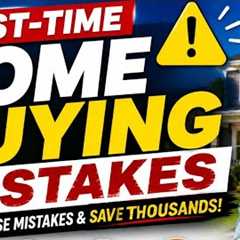 First-Time Home Buyer Mistakes:  Costly Mistakes to Avoid