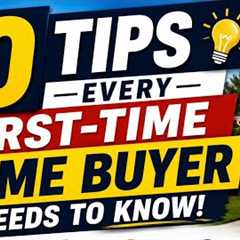 10 Tips Every First-Time Home Buyer Should Know Before Buying
