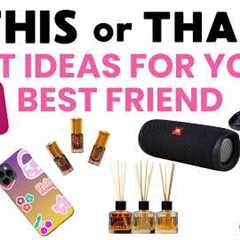 CHOOSE or PASS | Gift Ideas for Your Best Friend 🎁