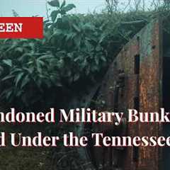 9 Abandoned Military Bunkers Buried Under the Tennessee Hills — Why Is No One Allowed In?