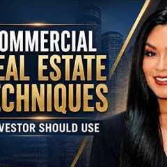7 Commercial Real Estate Techniques Every Rental Investor Should Use