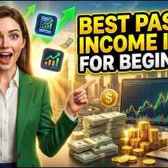 BEST PASSIVE INCOME IDEAS FOR BEGINNERS