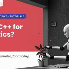 LEARN C++ FOR ROBOTICS | Course Introduction - Beginner’s Guide to Programming Robots (2025) 