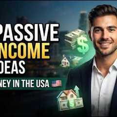 7 Passive Income Ideas That Can Make You Money in the USA