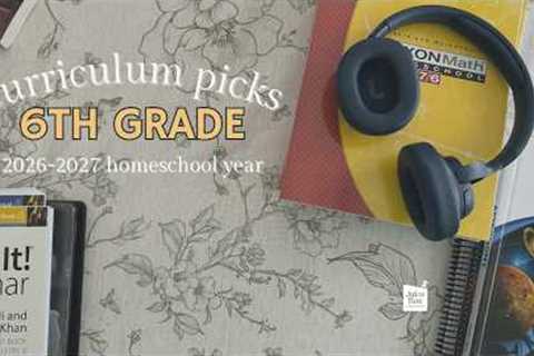 2026-2027 HOMESCHOOL CURRICULUM PICKS | 6TH GRADE | SONLIGHT | APOLOGIA | SAXON MATH | IEW