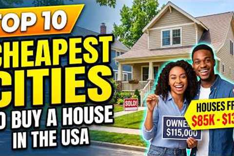 Top 10 Cheapest Cities to Buy a House in the USA Today (2026)
