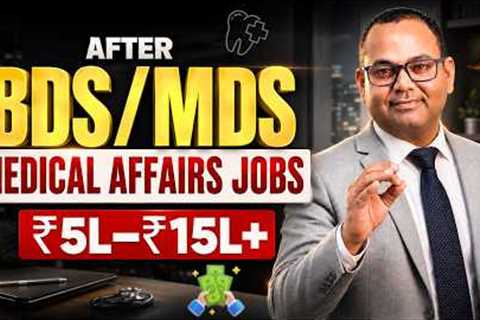 Medical Affairs Jobs After BDS/MDS | Complete Non-Clinical Career Guide |Salary Skills &..