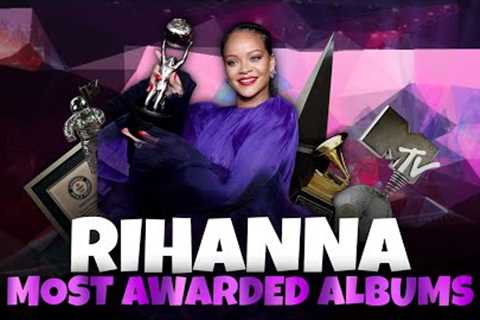 Rihanna's Most Awarded Albums | Hollywood Time