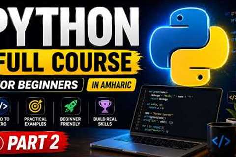 Python Programming Tutorial for Beginners (Part 2) | Step-by-Step in Amharic [2026]
