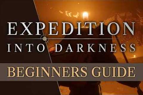 Expedition: Into Darkness — Official Beginners Guide