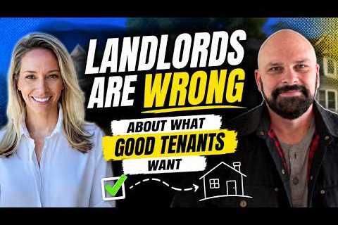 Landlords are wrong about what good tenants want.
