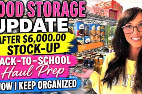 FOOD STORAGE UPDATE AFTER $6,000.00 STOCK-UP | PREPPING FOR BACK-TO-SCHOOL HAUL | KEEPING ORGANIZED 
