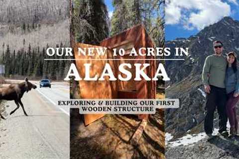 Building an Alaskan Log Cabin on 10 Acres: Our first Wooden Structure!