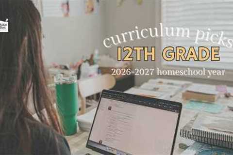2026-2027 HOMESCHOOL CURRICULUM PICKS FOR 12TH GRADE | EXCITING NEW CURRICULUM | CHARTER SCHOOL