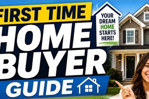 First-Time Home Buyer Guide: How to Buy Your First Home Step by Step