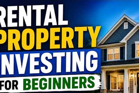 Rental Property Investing for Beginners: Complete Step-by-Step Guide