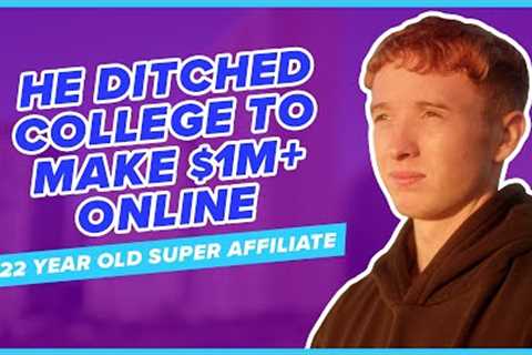 22 Year Old Ditched College to Make $1M+ Online with ClickBank - Affiliate Marketing Success 2023