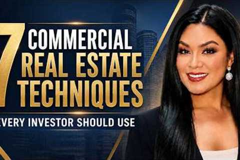 7 Commercial Real Estate Techniques Every Rental Investor Should Use