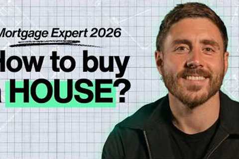 How to BUY A House In 2026? - UK Mortgage Expert Explains