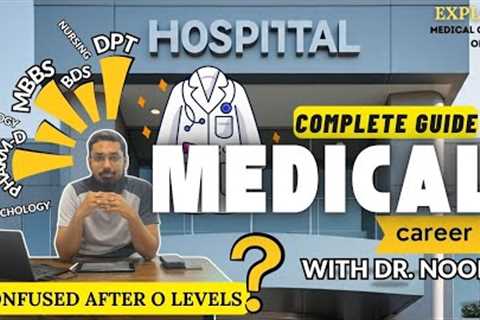 Complete Guide to Medical Careers After O Level | MBBS, DPT, Pharm-D & More with Dr. Noor
