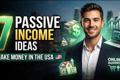 7 Passive Income Ideas That Can Make You Money in the USA