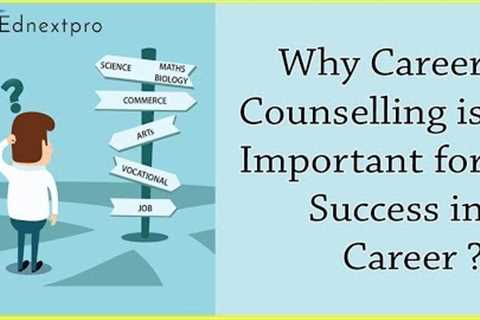 Why Career Counselling is Important for Success in Career ? - Ednextpro Education